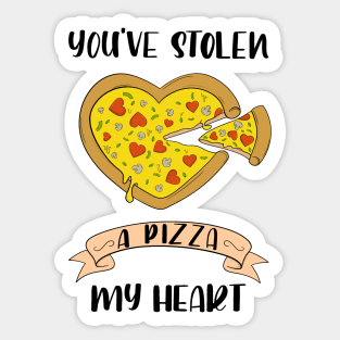 You've Stolen A Pizza My Heart Sticker